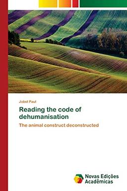 Reading the code of dehumanisation: The animal construct deconstructed