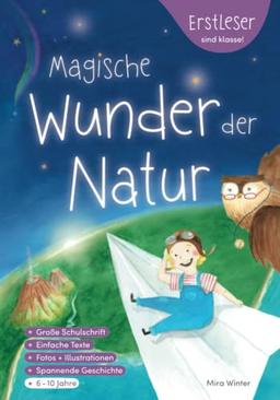 Erstleser sind klasse! Magische Wunder der Natur: Erstlesebuch für Mädchen & Jungen, Wissen für Clevere Kids - Eine fantastische Weltreise zu realen ... Naturwissenschaft für Kinder -mit Malvorlagen