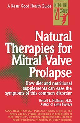 Natural Therapies for Mitral Valve Prolapse: A Good Health Guide (Keats Good Health Guides)