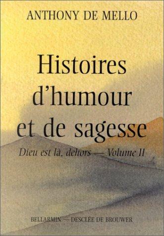 Dieu est là, dehors : Tome 2, Histoires d'humour et de sagesse