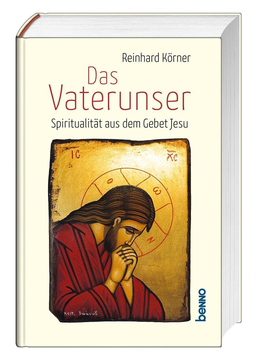 Das Vaterunser: Spiritualität aus dem Gebet Jesu