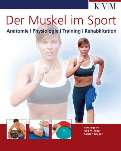 Der Muskel im Sport: Anatomie, Physiologie, Training, Rehabilitation