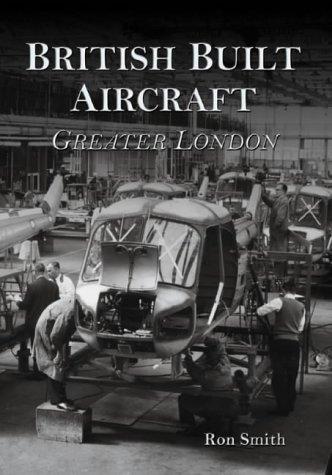 British Built Aircraft: Greater London