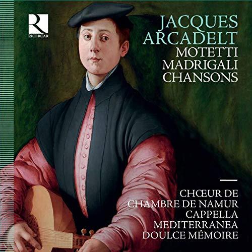 Jacques Arcandelt - Madrigali, Chansons, Motetti