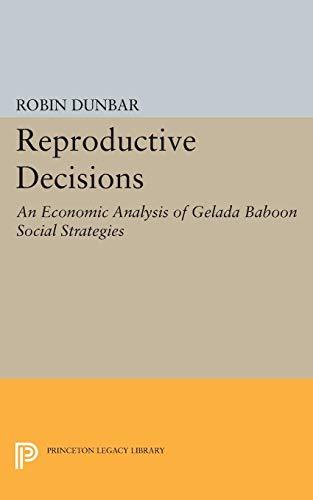 Reproductive Decisions: An Economic Analysis of Gelada Baboon Social Strategies (Princeton Legacy Library)