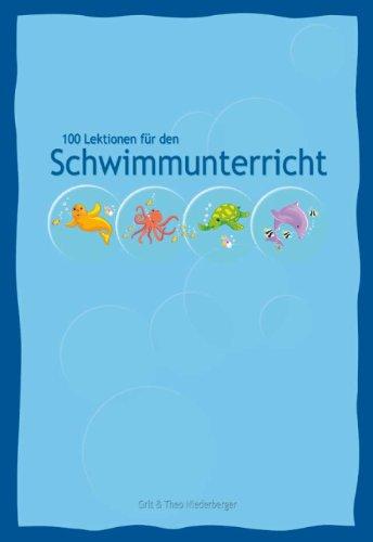 100 Lektionen für den Schwimmunterricht: Ideen für den Schwimmunterricht