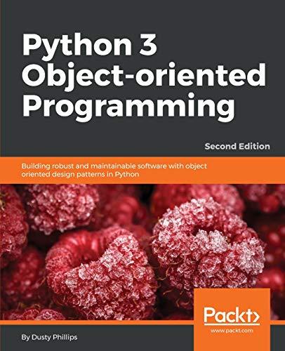 Python 3 Object-oriented Programming - Second Edition: Building robust and maintainable software with object oriented design patterns in Python (English Edition)