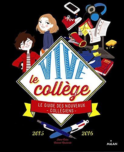 Vive le collège : le guide des nouveaux collégiens : 2015-2016