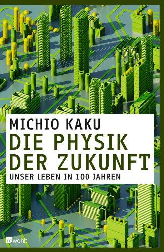 Die Physik der Zukunft: Unser Leben in 100 Jahren