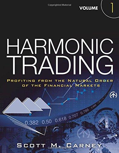 Harmonic Trading, Volume One: Profiting from the Natural Order of the Financial Markets: Profiting from the Natural Order of the Financial Markets