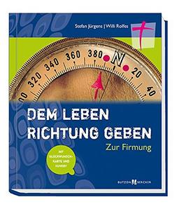 Dem Leben Richtung geben: Zur Firmung