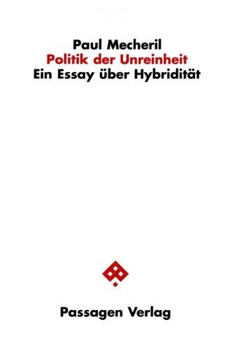 Politik der Unreinheit: Ein Essay über Hybridität