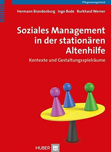 Soziales Management in der stationären Altenhilfe: Kontexte und Gestaltungsspielräume