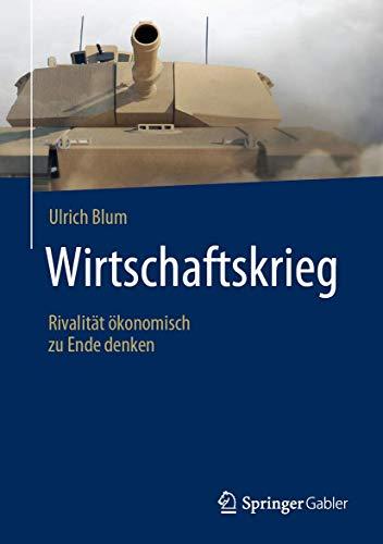 Wirtschaftskrieg: Rivalität ökonomisch zu Ende denken