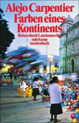 Farben eines Kontinents: Reisen durch Lateinamerika (suhrkamp taschenbuch)