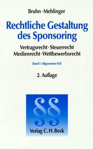 Rechtliche Gestaltung des Sponsoring, Bd.1, Allgemeiner Teil