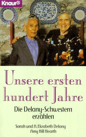 Unsere ersten hundert Jahre: Die Delany-Schwestern erzählen