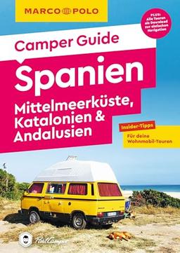 MARCO POLO Camper Guide Spanien - Mittelmeerküste, Katalonien & Andalusien: Insider-Tipps für deine Wohnmobil-Touren