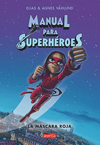 Manual para superhéroes. La Máscara Roja: (Superheroes Guide: The red mask - Spanish edition) (HARPERKIDS, Band 2)