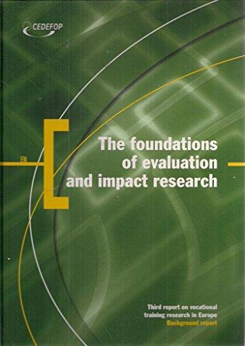 Foundations of Evaluation And Impact Research - Third Report on Vocational Training Research in Europe: Evaluation And Impact of Education And Training