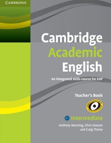 Cambridge Academic English B1+ Intermediate Teacher's Book: An Integrated Skills Course for Eap