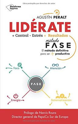 Lidérate: Método Fase: El método definitivo para ser más productivo