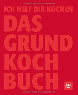 Ich helf Dir kochen  -  JUBILÄUMSAUSGABE: DAS GRUNDKOCHBUCH