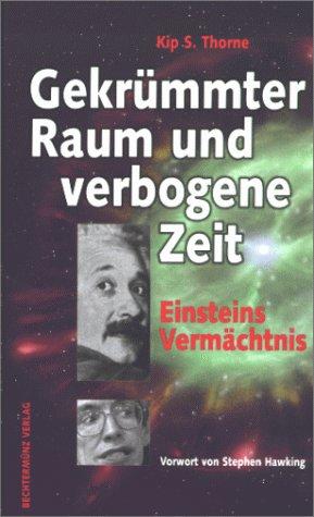 Gekrümmter Raum und verbogene Zeit. Einsteins Vermächtnis