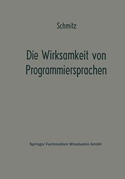 Die Wirksamkeit von Programmiersprachen: Ergebnisse Eines Studienkreises Des Betriebswirtschaftlichen Instituts Für Organisation Und Automation An Der ... zur Organisation und Automation, 19, Band 19)