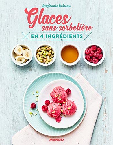 Glaces sans sorbetière : en 4 ingrédients