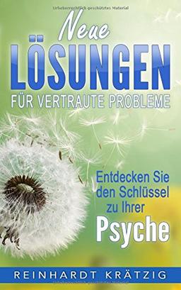 Neue Lösungen für vertraute Probleme: Entdecken Sie den Schlüssel zu Ihrer Psyche