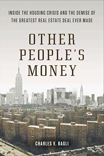 Other People's Money: Inside the Housing Crisis and the Demise of the Greatest Real Estate Deal Ever M ade