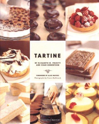 Tartine: Sweet and Savory Pastries, Tarts, Pies, Cakes, Croissants, Cookies and Confections