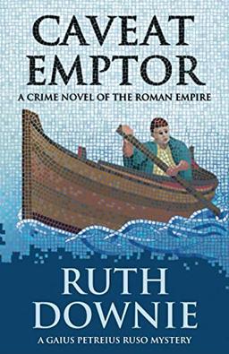 Caveat Emptor: A Crime Novel of the Roman Empire (Gaius Petreius Ruso Series, Band 4)