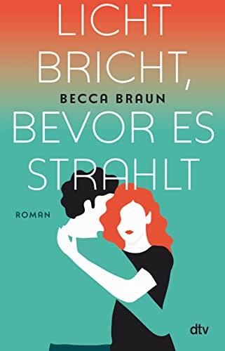 Licht bricht, bevor es strahlt: Roman