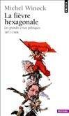 La fièvre hexagonale : les grandes crises politiques : 1871-1968