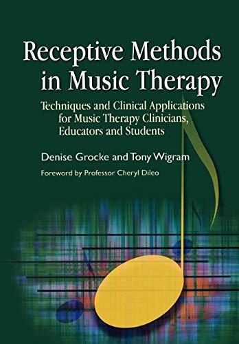 Receptive Methods in Music Therapy: Techniques and Clinical Applications for Music Therapy Clinicians, Educators and Students