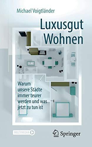 Luxusgut Wohnen: Warum unsere Städte immer teurer werden und was jetzt zu tun ist