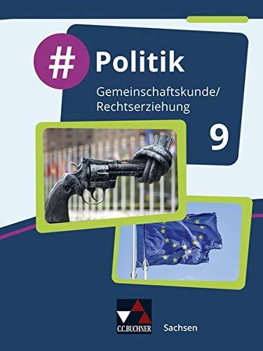 #Politik – Sachsen / #Politik Sachsen 9: Gemeinschaftskunde / Rechtserziehung für die Oberschule (#Politik – Sachsen: Gemeinschaftskunde / Rechtserziehung für die Oberschule)