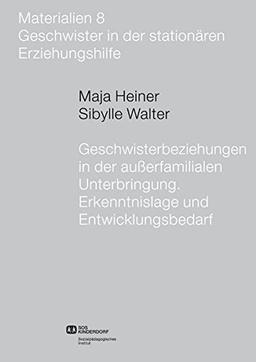 Geschwisterbeziehungen in der außerfamilialen Unterbringung: Erkenntnislage und Entwicklungsbedarf (SPI-Materialien)