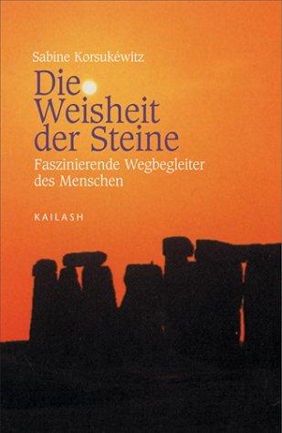 Die Weisheit der Steine. Faszinierende Wegbegleiter des Menschen