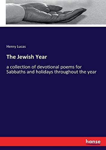 The Jewish Year: a collection of devotional poems for Sabbaths and holidays throughout the year