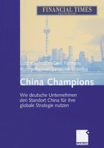 China Champions: Wie deutsche Unternehmen den Standort China für ihre globale Strategie nutzen (German Edition)