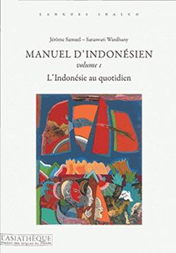 Manuel d'indonésien. Vol. 1. L'Indonésie au quotidien