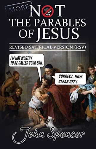 More Not the Parables of Jesus: Revised Satirical Version (Not the Bible, Band 2)