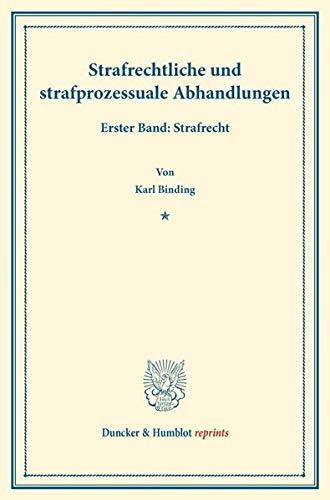 Strafrechtliche und strafprozessuale Abhandlungen.: Erster Band: Strafrecht. (Duncker & Humblot reprints)