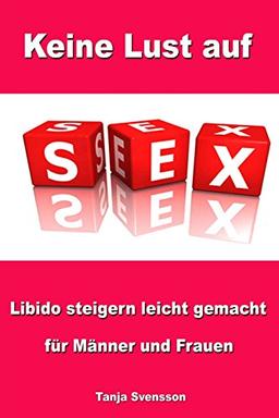 Keine Lust auf Sex - Libido steigern leicht gemacht für Männer und Frauen