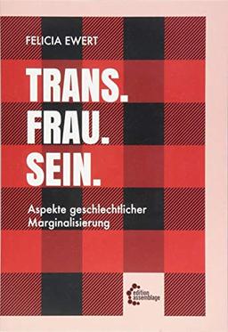 Trans. Frau. Sein.: Aspekte geschlechtlicher Marginalisierung