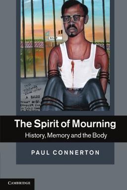 The Spirit of Mourning: History, Memory and the Body