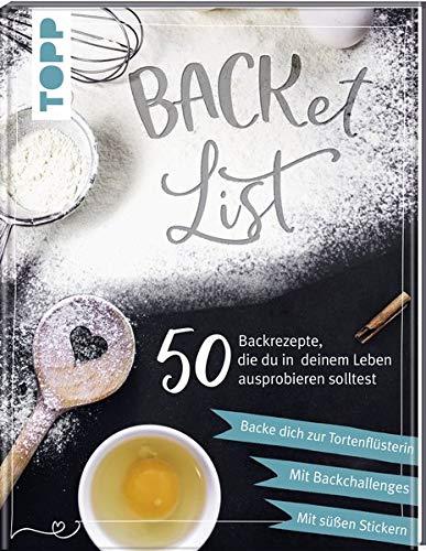 BACKet-List: 50 Backrezepte, die du in deinem Leben unbedingt ausprobieren solltest